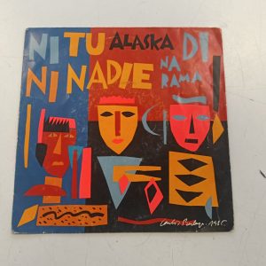 VINILO 7" ALASKA Y DINARAMA - NI TU NI NADIE